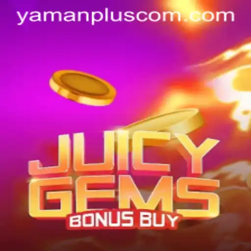 Exploring JuicyGemsBonusBuy: An Exciting Gaming Experience with YAMANPLUS