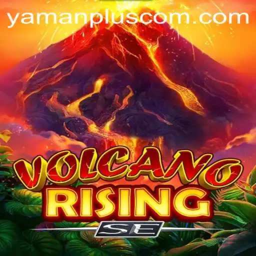 The Dynamic World of VolcanoRisingSE: Exploring Adventure with YAMANPLUS